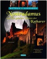 Nostradamus und das geheime Wissen der Katharer - Propheten, Ketzer und Heilige in Südfrankreich Axelrod Gerald