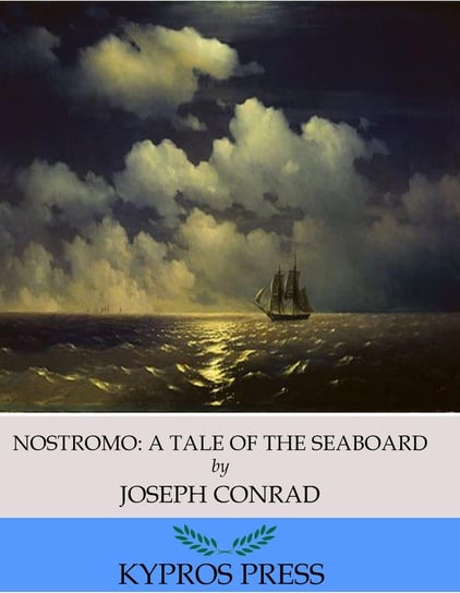 Nostromo: A Tale of the Seaboard Conrad Joseph