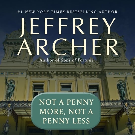 Not a Penny More, Not a Penny Less Jeffrey Archer