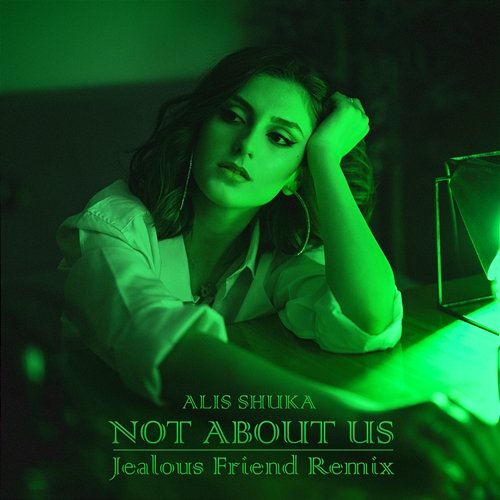 Not About Us Jealous Friend, Alis Shuka