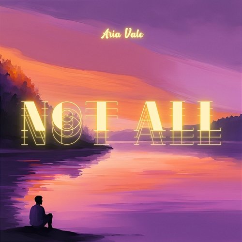 Not All Aria Vale
