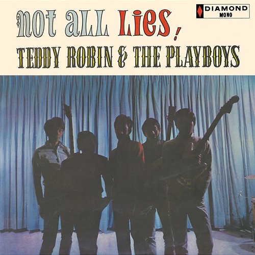 Not All Lies! Teddy Robin & The Playboys