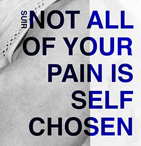 Not All Of Your Pain Is Self Chosen Various Artists