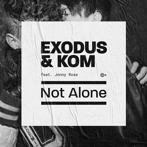 Not Alone Jonny Rose, Exodus, Kom
