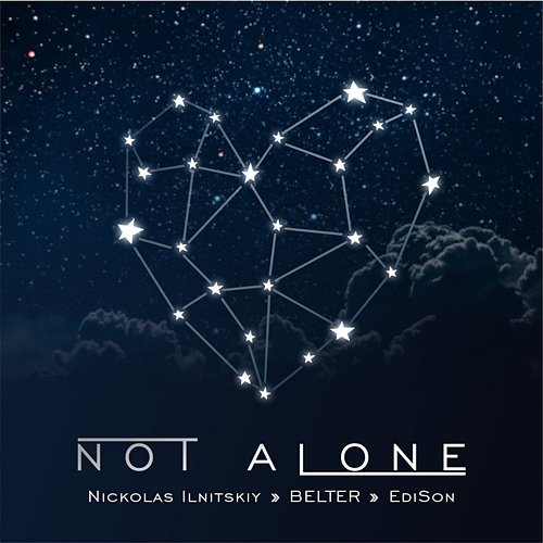 Not Alone Nickolas Ilnitskiy, Edison, BELTER