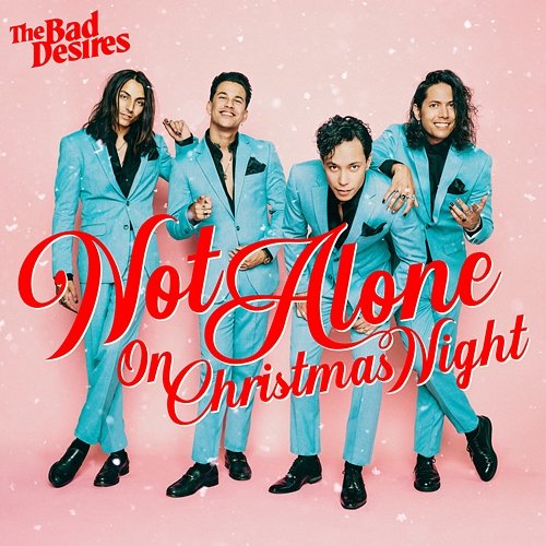 Not Alone (On Christmas Night) The Bad Desires