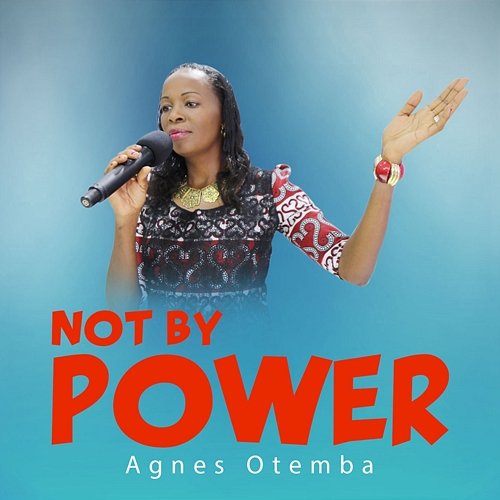 Not by Power Agnes Otemba