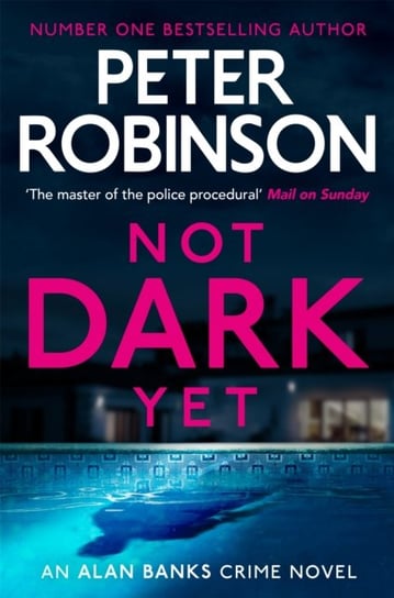 Not Dark Yet: DCI Banks 27 Robinson Peter