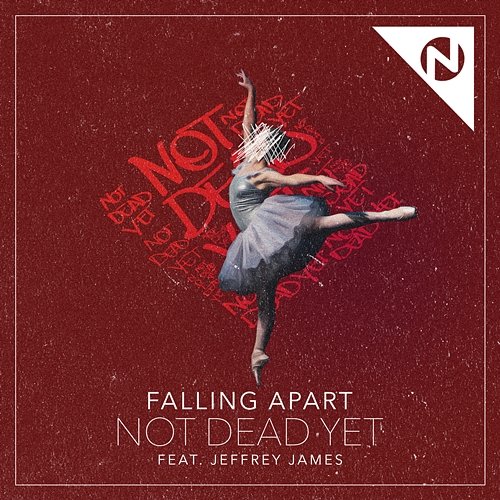 Not Dead Yet Falling Apart feat. Jeffrey James