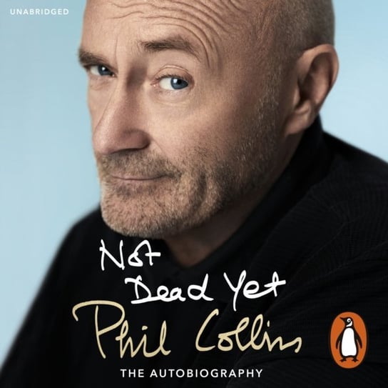 Not Dead Yet: The Autobiography Collins Phil