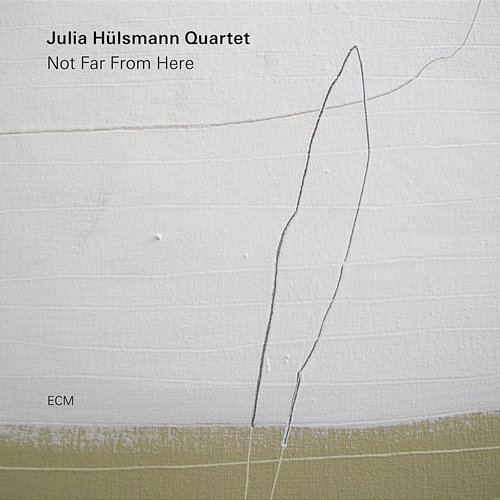 Not Far From Here Julia Hülsmann Quartet