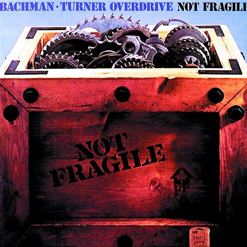 Not Fragile Bachman-Turner Overdrive