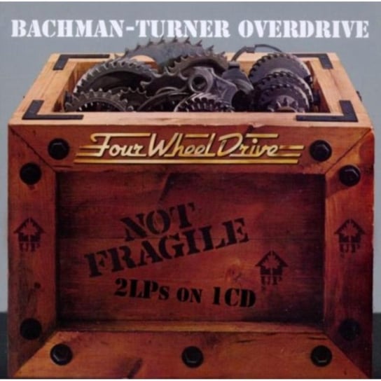 Not Fragile / Four Wheel Drive Bachman-Turner Overdrive