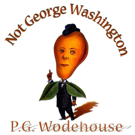 Not George Washington Westbrook Herbert, Wodehouse P. G.
