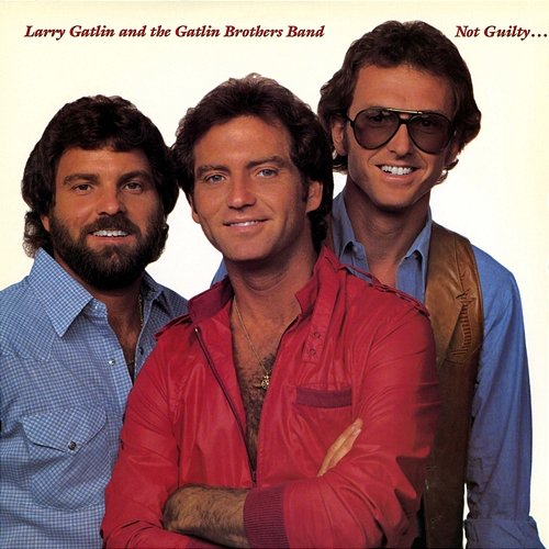 Not Guilty (Expanded Edition) Larry Gatlin & The Gatlin Brothers Band