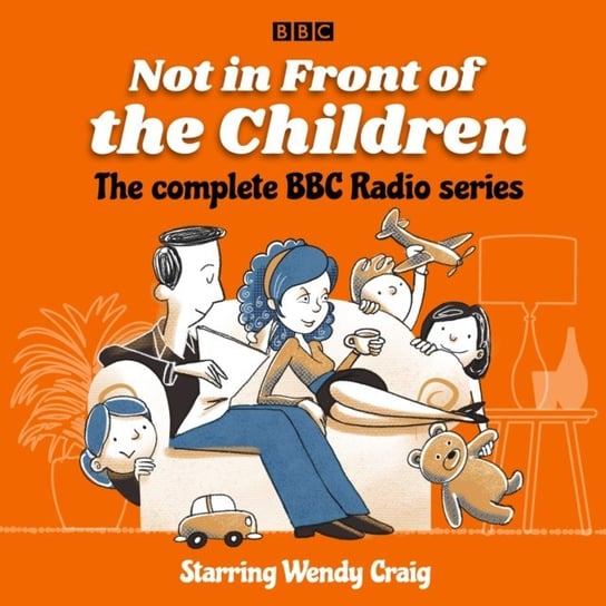 Not in Front of the Children: The complete BBC Radio series Waring Richard