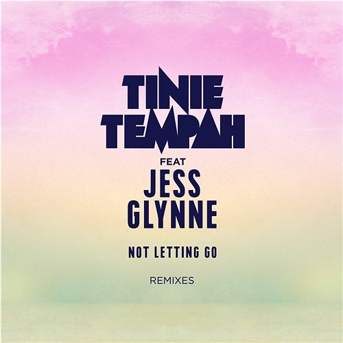 Not Letting Go Tinie Tempah feat. Jess Glynne