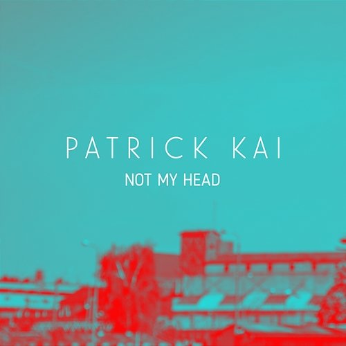 Not My Head Patrick Kai