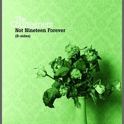 Not Nineteen Forever (B-Sides) The Courteeners