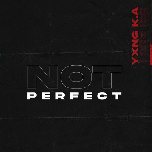 Not Perfect YXNG K.A