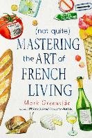 (Not Quite) Mastering the Art of French Living Greenside Mark