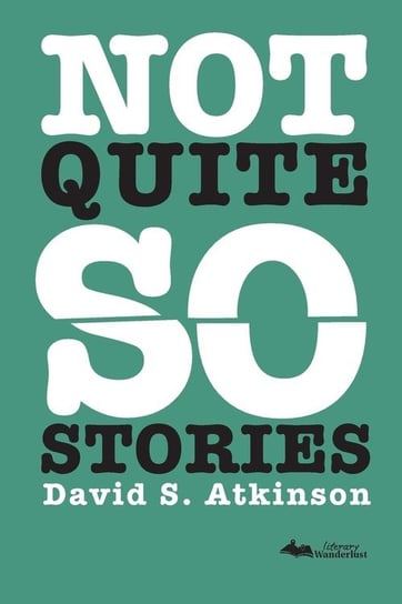 Not Quite So Stories Atkinson David S