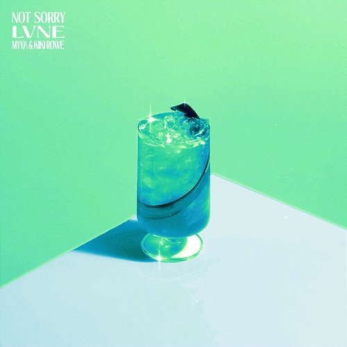 Not Sorry & Kiki Rowe, Lvne, Myya