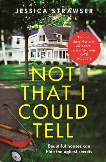 Not That I Could Tell: The page-turning domestic drama Strawser Jessica