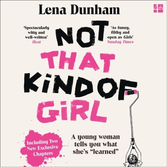 Not That Kind of Girl: A Young Woman Tells You What She's "Learned" Dunham Lena