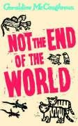 Not the End of the World McCaughrean Geraldine