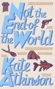 Not The End of The World Atkinson Kate