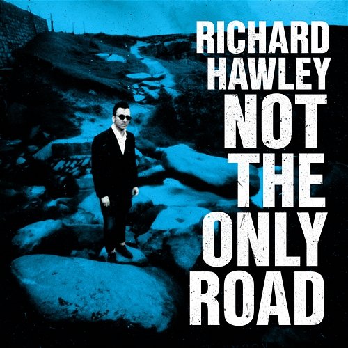 Not the Only Road Richard Hawley