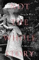 Not The Whole Story Huth Angela