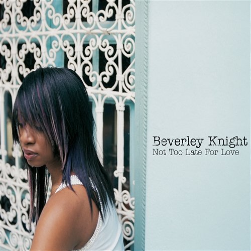 Not Too Late For Love Beverley Knight