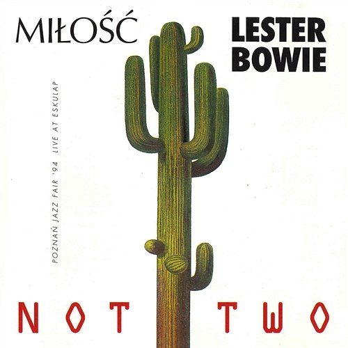 Not Two Miłość & Lester Bowie
