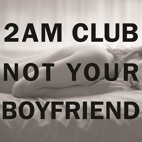 Not Your Boyfriend 2AM Club