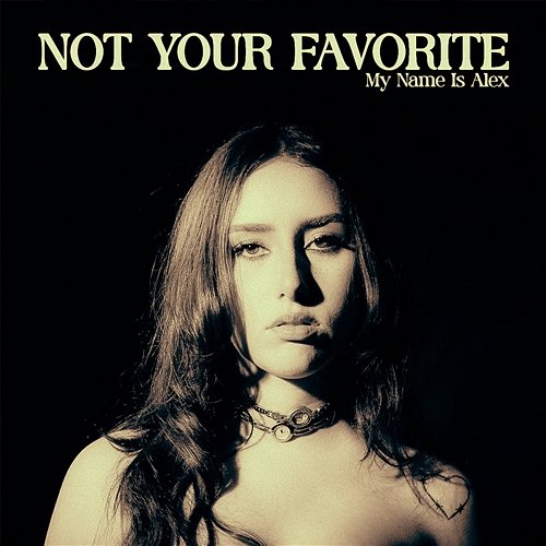 NOT YOUR FAVORITE My Name Is Alex