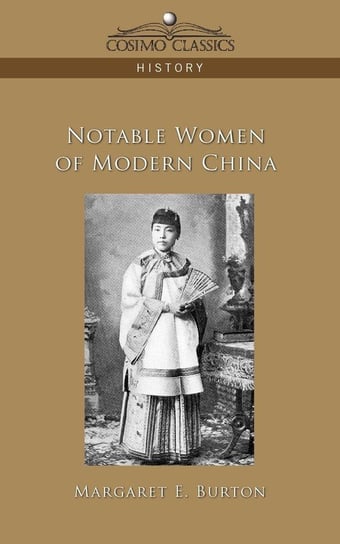 Notable Women of Modern China Burton Margaret E.