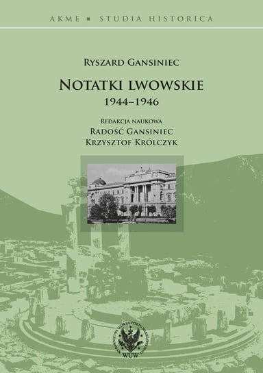 Notatki lwowskie 1944-1946 Gansiniec Ryszard