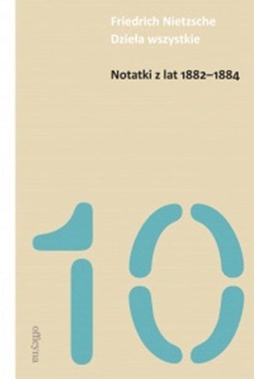 Notatki z lat 1882-1884 Nietzsche Fryderyk