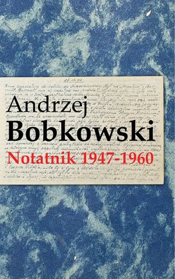 Notatnik 1947-1960 Bobkowski Andrzej