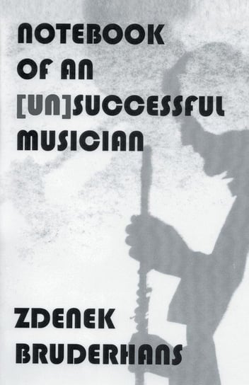 Notebook of an [Un]Successful Musician Bruderhans Zdenek