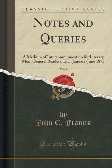 Notes and Queries, Vol. 3 Francis John C.