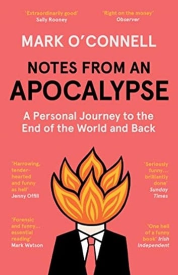 Notes from an Apocalypse. A Personal Journey to the End of the World and Back Mark O'Connell