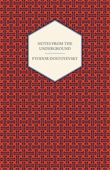 Notes from the Underground Dostoevsky Fyodor