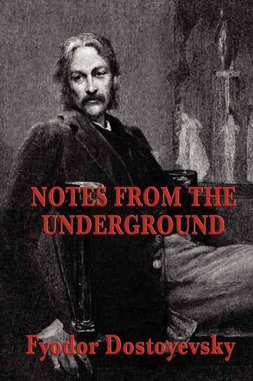 Notes from the Underground Dostoyevsky Fyodor