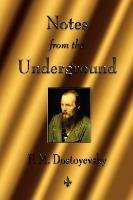 Notes from the Underground Dostoevsky Feodor, Dostoyevsky Fyodor, Dostoyevsky F. M., Dostoevsky Fyodor Mikhailovich