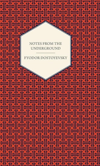 Notes from the Underground Dostoevsky Fyodor