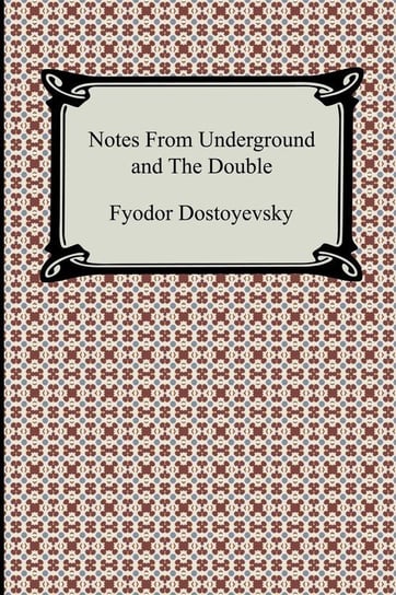Notes from Underground and the Double Dostoyevsky Fyodor