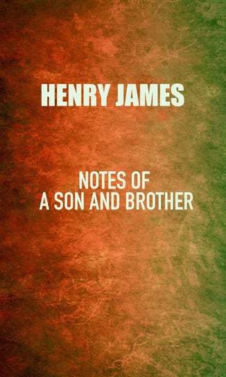 Notes of a Son and Brother - ebook epub James Henry